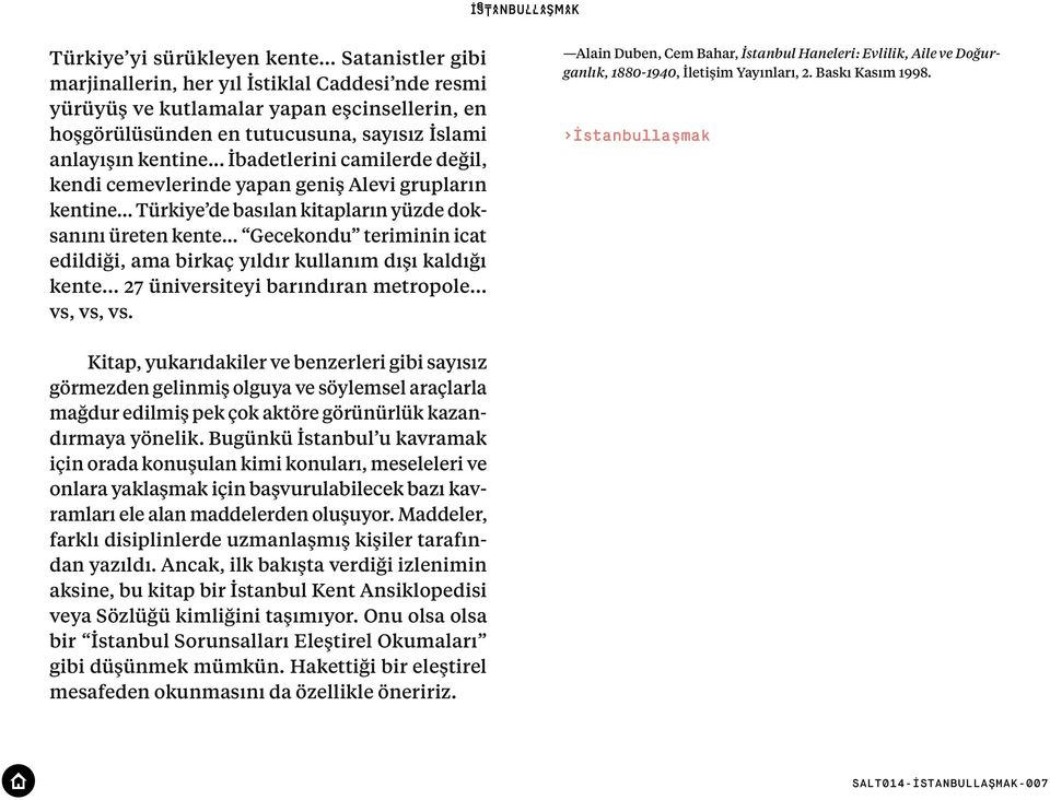 .. İbadetlerini camilerde değil, kendi cemevlerinde yapan geniş Alevi grupların kentine... Türkiye de basılan kitapların yüzde doksanını üreten kente.