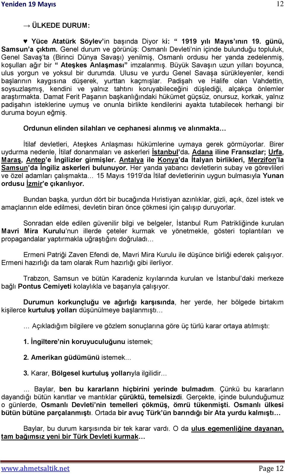 imzalanmış. Büyük Savaşın uzun yılları boyunca, ulus yorgun ve yoksul bir durumda. Ulusu ve yurdu Genel Savaşa sürükleyenler, kendi başlarının kaygısına düşerek, yurttan kaçmışlar.