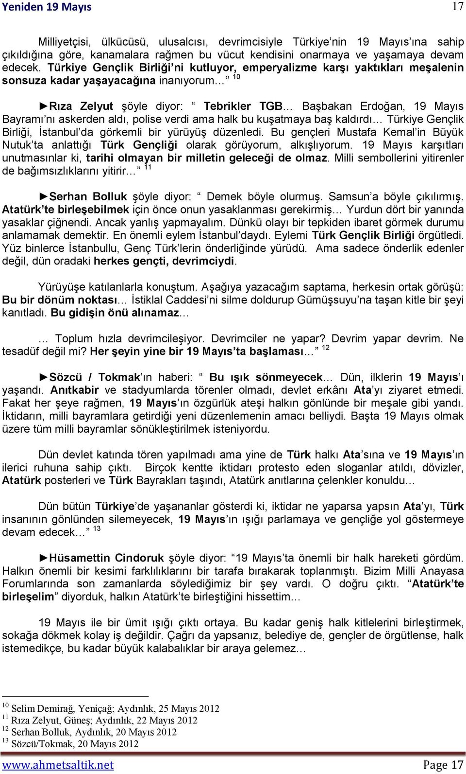 askerden aldı, polise verdi ama halk bu kuşatmaya baş kaldırdı Türkiye Gençlik Birliği, İstanbul da görkemli bir yürüyüş düzenledi.