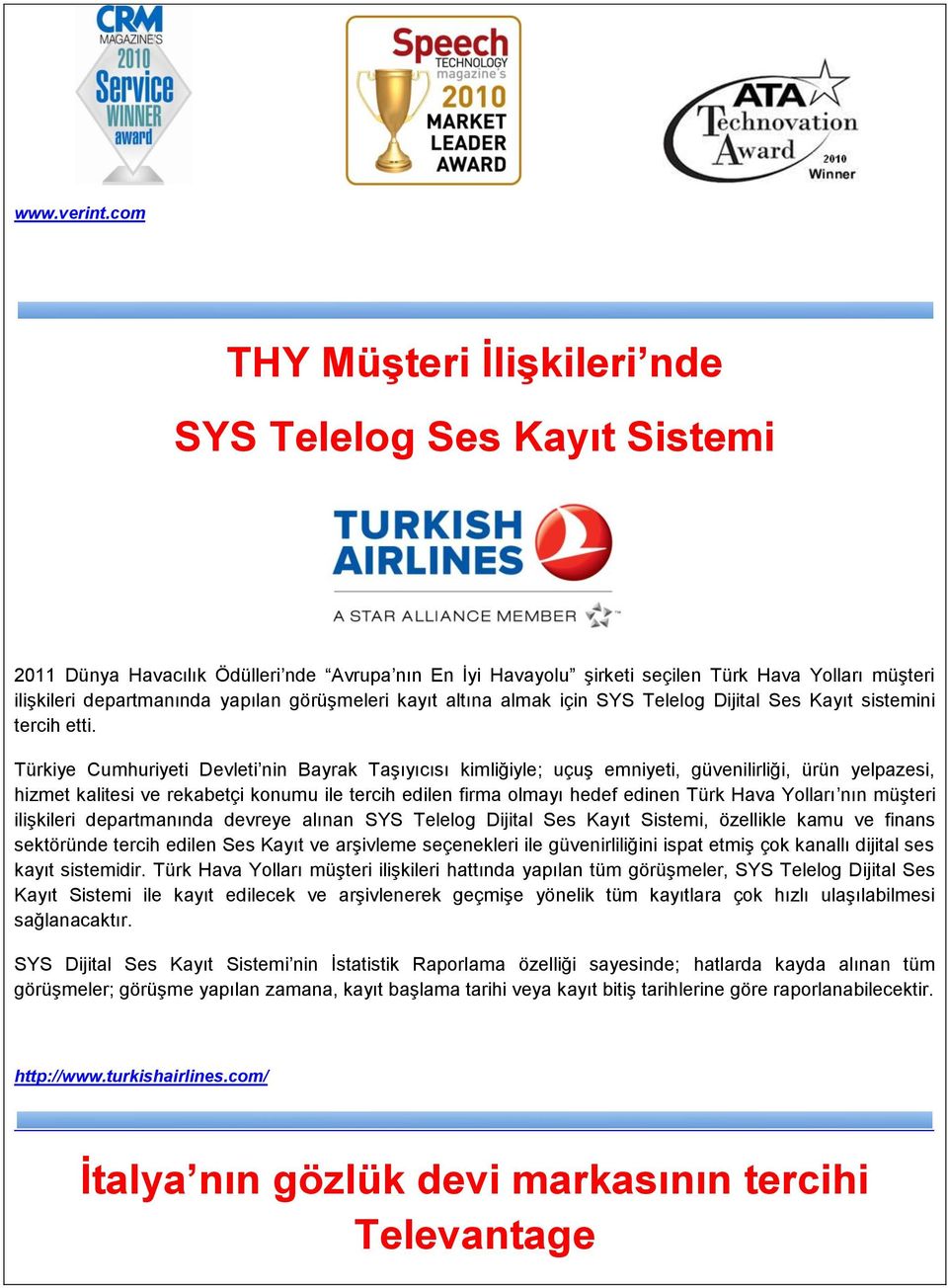 görüşmeleri kayıt altına almak için SYS Telelog Dijital Ses Kayıt sistemini tercih etti.