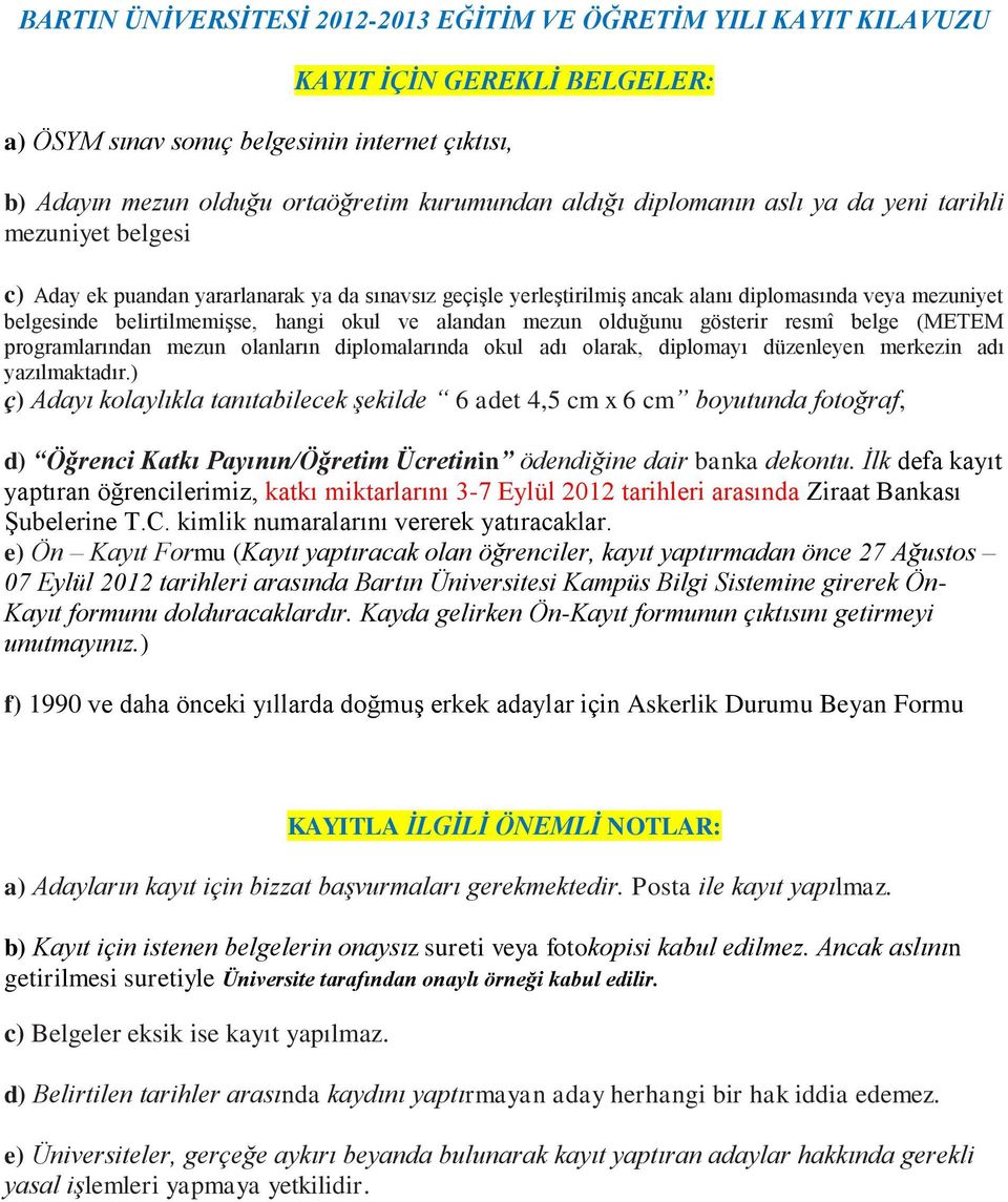 okul ve alandan mezun olduğunu gösterir resmî belge (METEM programlarından mezun olanların diplomalarında okul adı olarak, diplomayı düzenleyen merkezin adı yazılmaktadır.