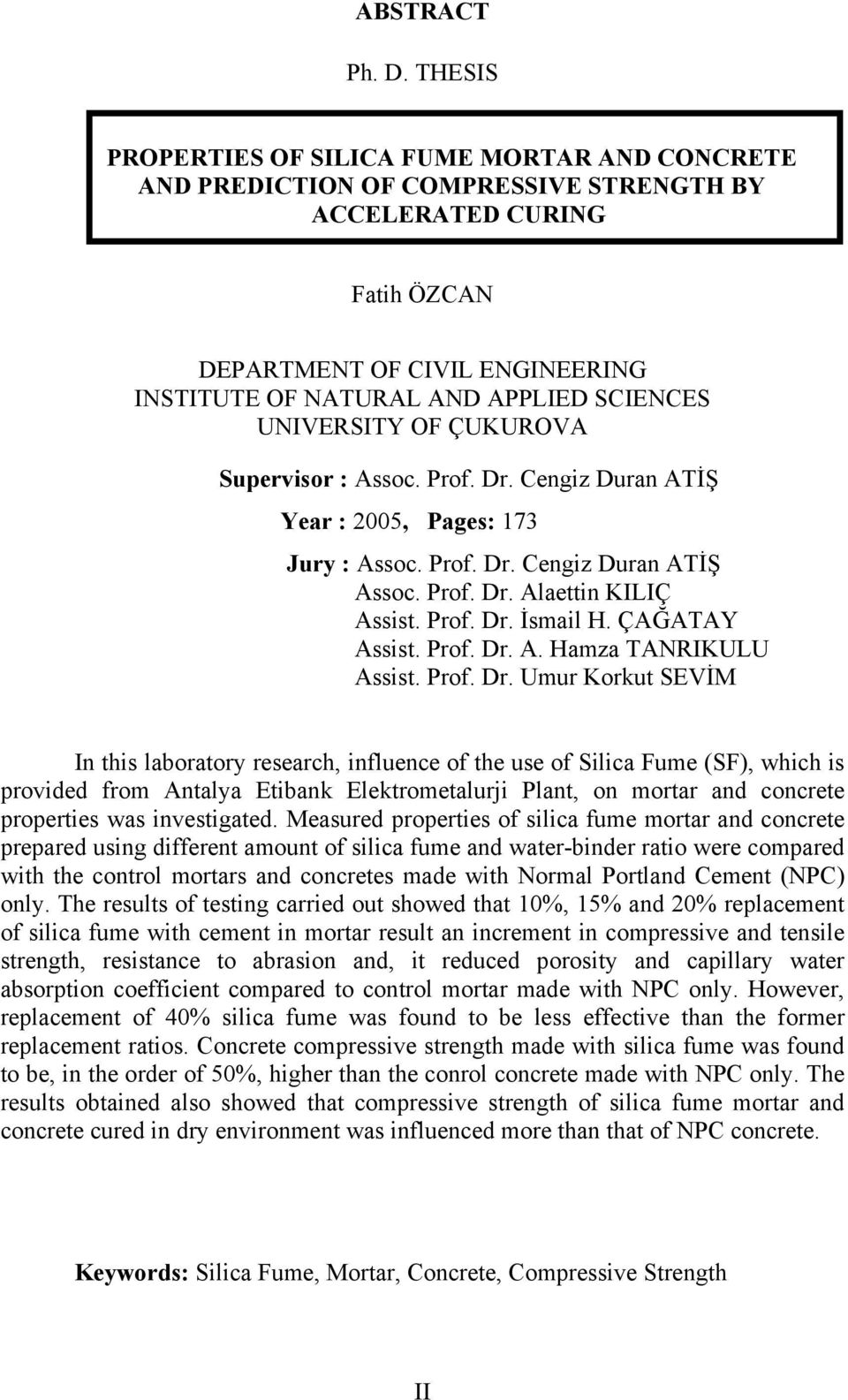 UNIVERSITY OF ÇUKUROVA Supervisor : Assoc. Prof. Dr. Cengiz Duran ATİŞ Year : 2005, Pages: 173 Jury : Assoc. Prof. Dr. Cengiz Duran ATİŞ Assoc. Prof. Dr. Alaettin KILIÇ Assist. Prof. Dr. İsmail H.