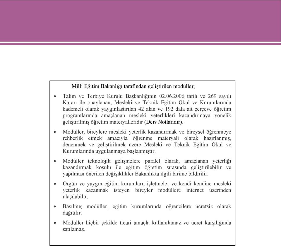 yeterlikleri kazandırmaya yönelik geliştirilmiş öğretim materyalleridir (Ders Notlarıdır).