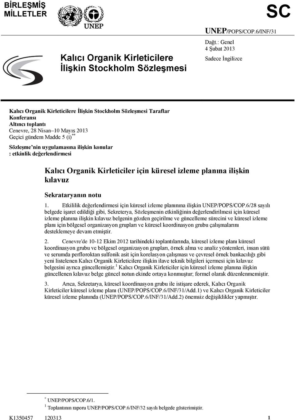 Sözleşme nin uygulamasına ilişkin konular : etkinlik değerlendirmesi Kalıcı Organik Kirleticiler için küresel izleme planına ilişkin kılavuz Sekrataryanın notu 1.