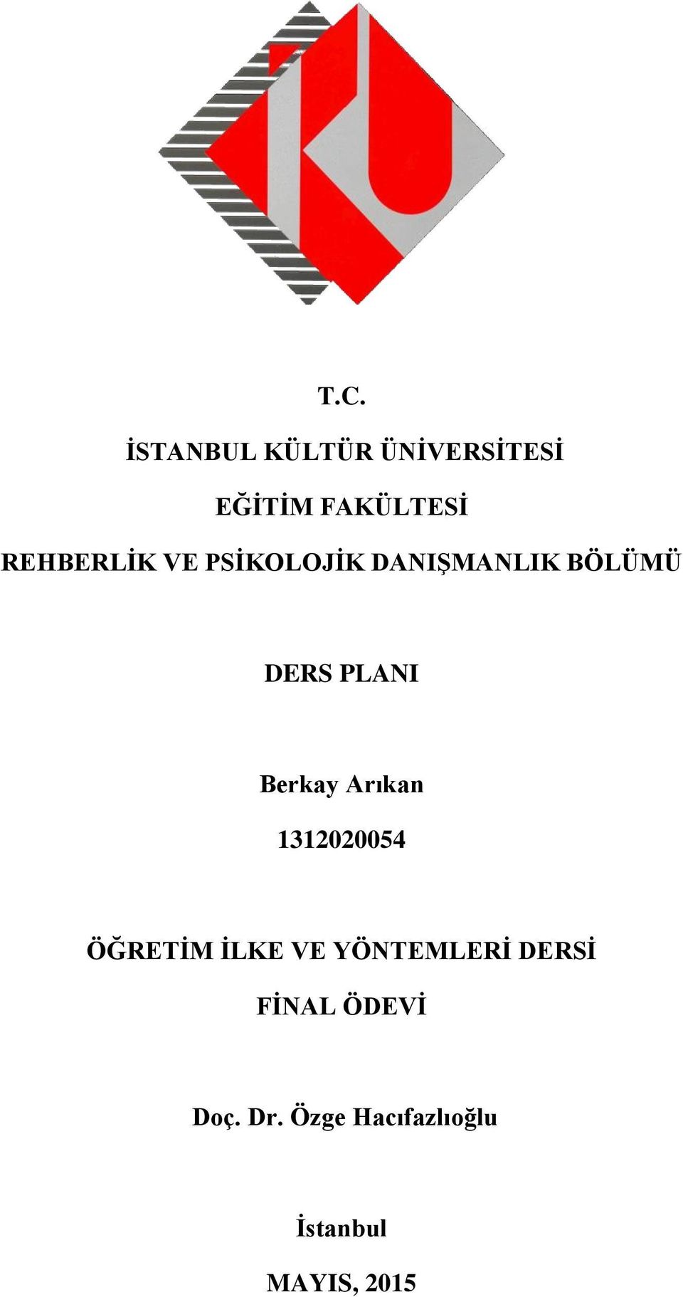 Berkay Arıkan 1312020054 ÖĞRETİM İLKE VE YÖNTEMLERİ