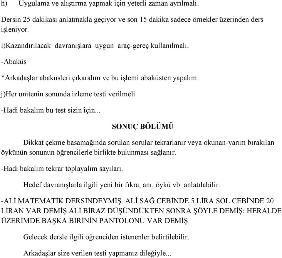 j)her ünitenin sonunda izleme testi verilmeli -Hadi bakalım bu test sizin için.