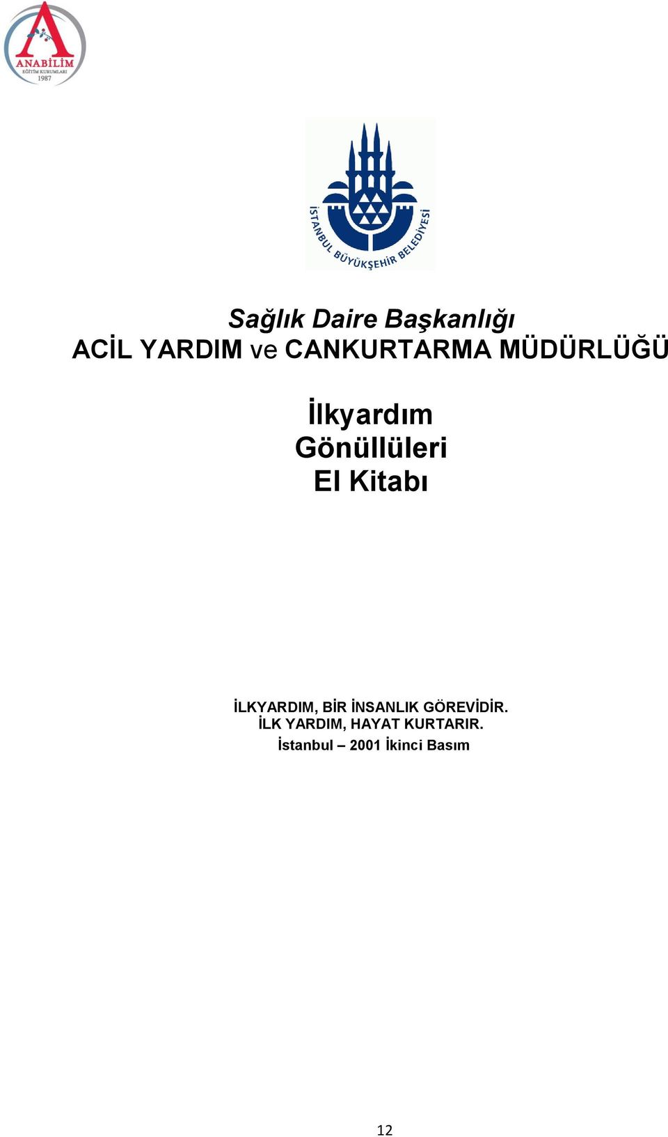 Kitabı İLKYARDIM, BİR İNSANLIK GÖREVİDİR.