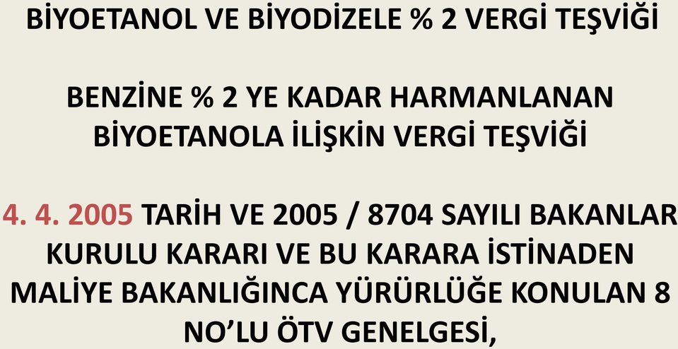 4. 2005 TARİH VE 2005 / 8704 SAYILI BAKANLAR KURULU KARARI VE