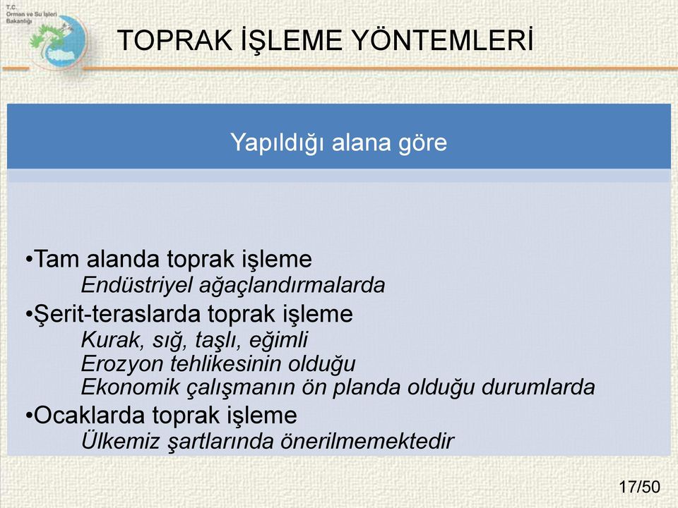 taşlı, eğimli Erozyon tehlikesinin olduğu Ekonomik çalışmanın ön planda