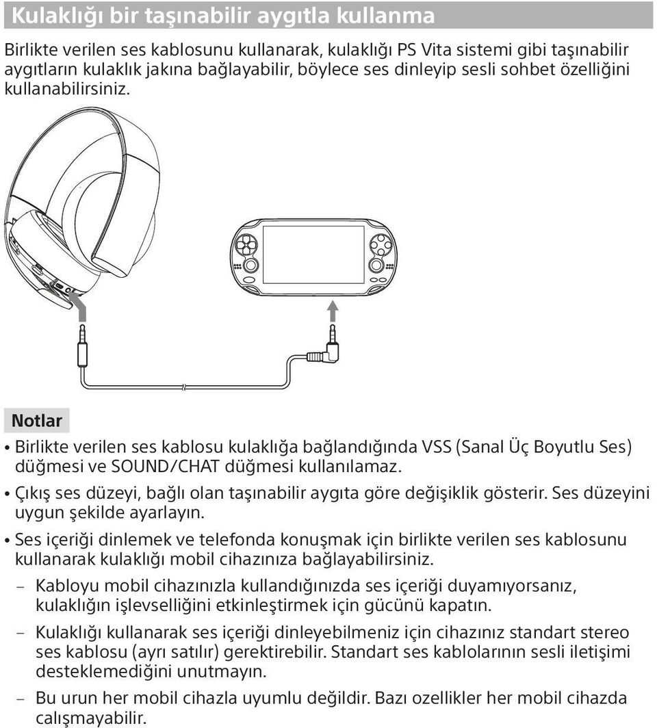 ˎˎÇıkış ses düzeyi, bağlı olan taşınabilir aygıta göre değişiklik gösterir. Ses düzeyini uygun şekilde ayarlayın.