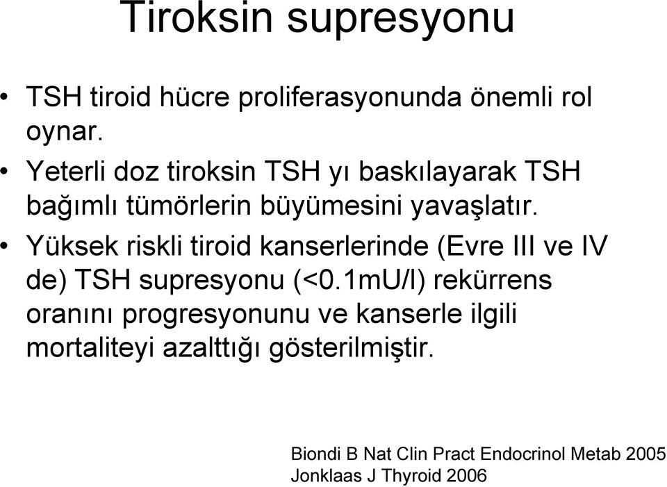Yüksek riskli tiroid kanserlerinde (Evre III ve IV de) TSH supresyonu (<0.