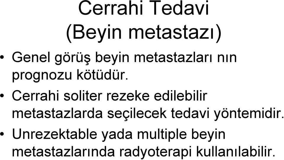 Cerrahi soliter rezeke edilebilir metastazlarda seçilecek