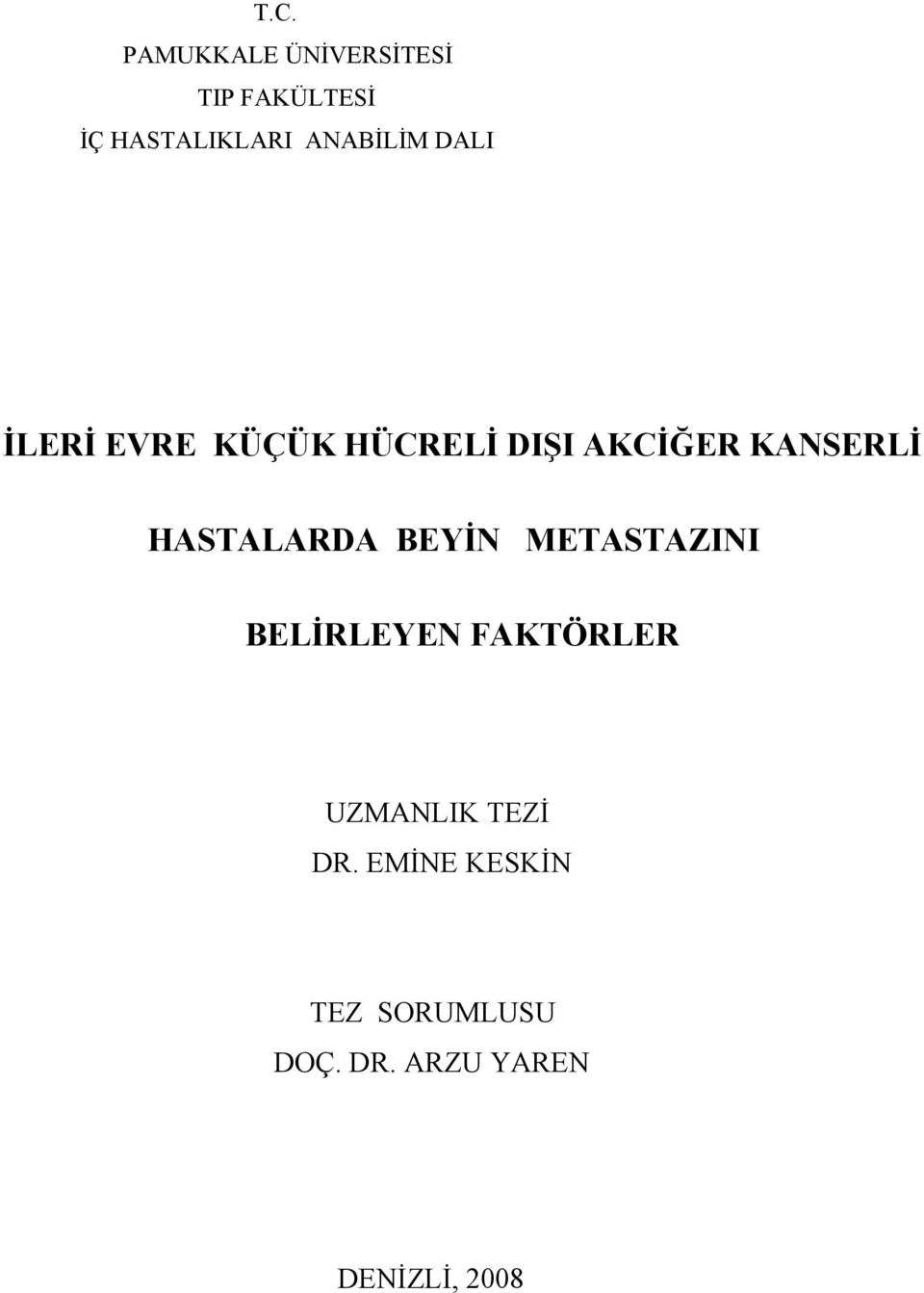 HASTALARDA BEYİN METASTAZINI BELİRLEYEN FAKTÖRLER UZMANLIK