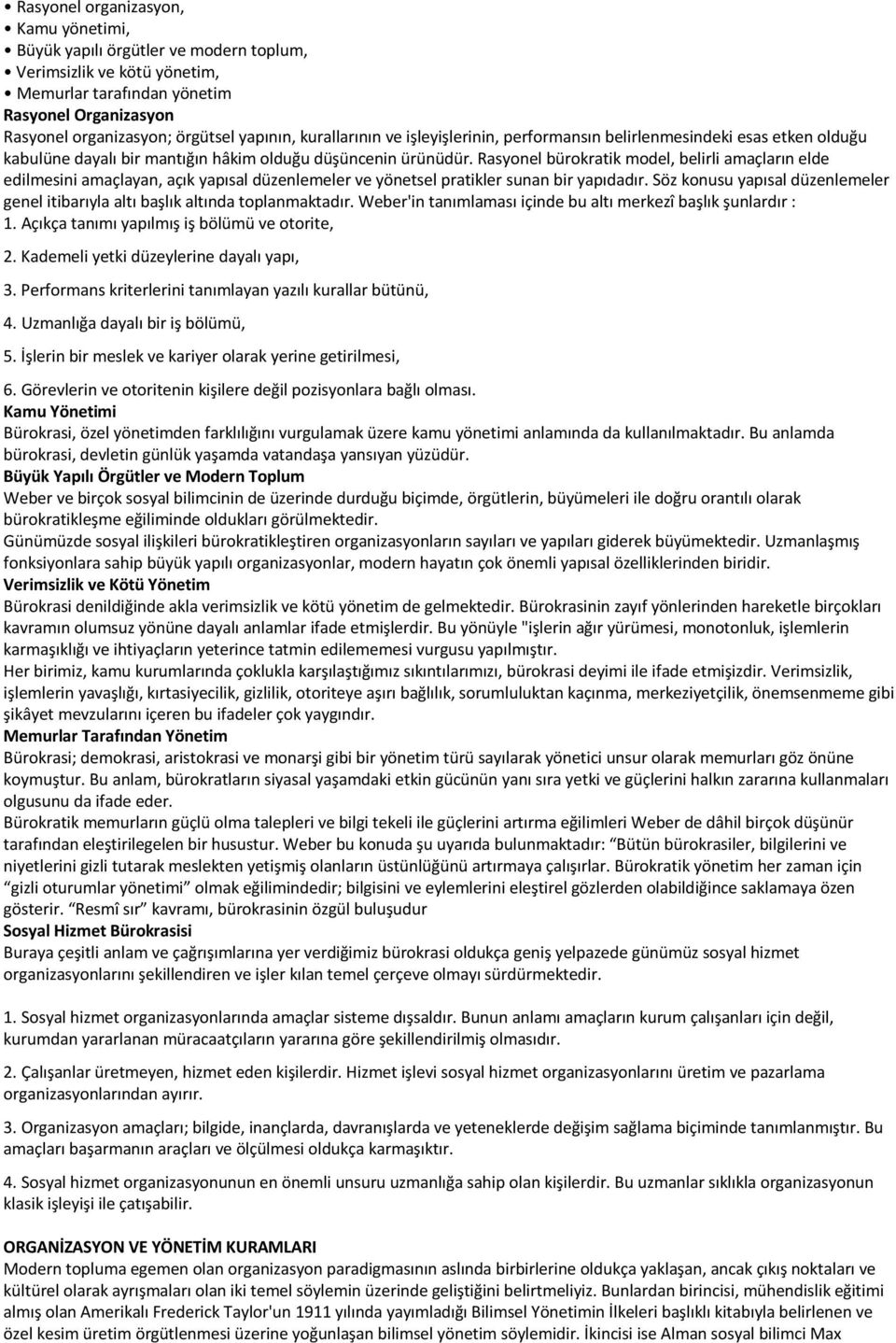 Rasyonel bürokratik model, belirli amaçların elde edilmesini amaçlayan, açık yapısal düzenlemeler ve yönetsel pratikler sunan bir yapıdadır.