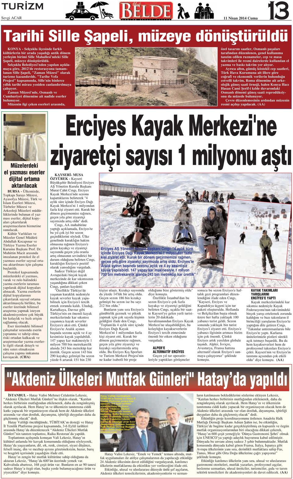 "Tarihe Vefa Projesi" kapsam nda, Sille'nin binlerce y ll k tarihi miras yeniden canland r lmaya çal fl yor. Zaman Müzesi'nde, Osmanl ve Cumhuriyet dönemine ait nadide eserler bulunuyor.