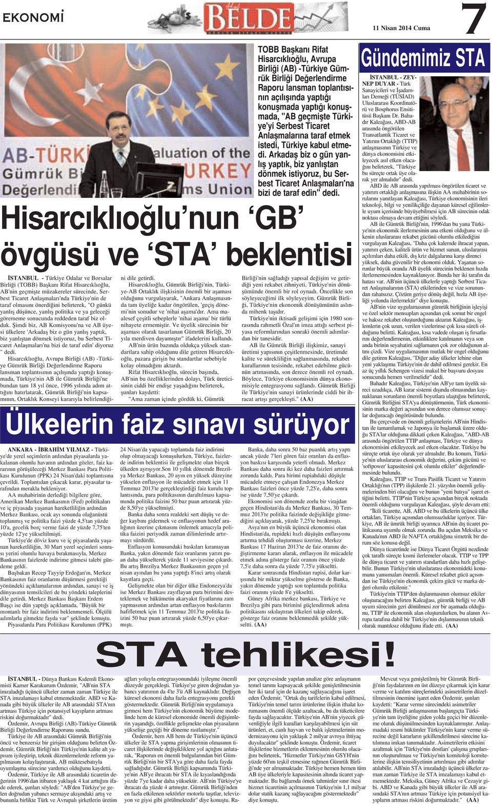 AA muhabirinin derledi i bilgilere göre, Amerikan Merkez Bankas n n (Fed) politikalar ve iç piyasada yaflanan hareketlili in ard ndan Merkez Bankas, ocak ay sonunda ola anüstü toplanm fl ve politika