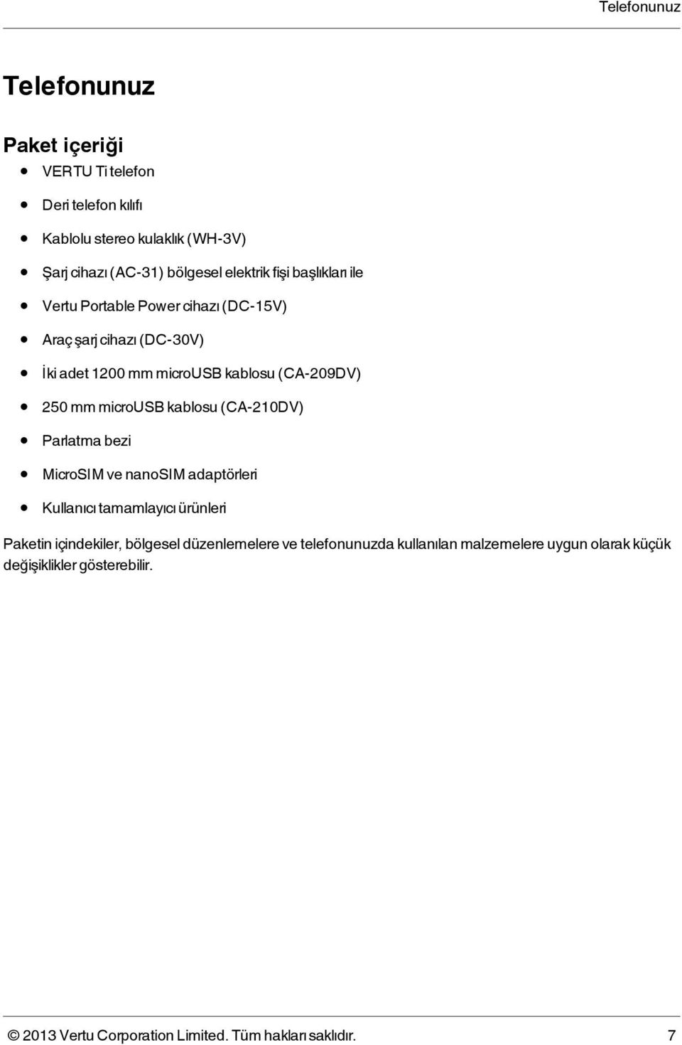 mm microusb kablosu (CA-210DV) Parlatma bezi MicroSIM ve nanosim adaptörleri Kullanıcı tamamlayıcı ürünleri Paketin içindekiler, bölgesel