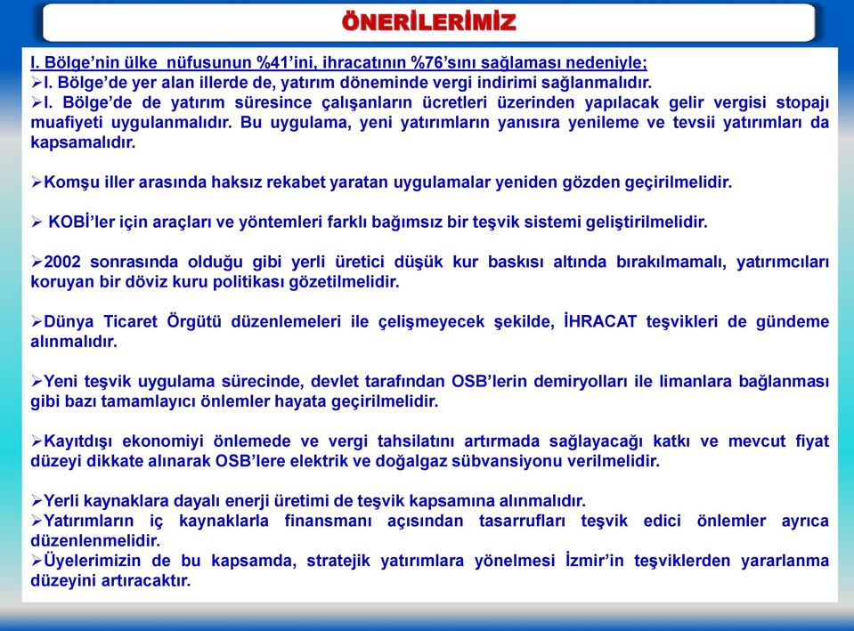 KOBĠ ler için araçları ve yöntemleri farklı bağımsız bir teģvik sistemi geliģtirilmelidir.