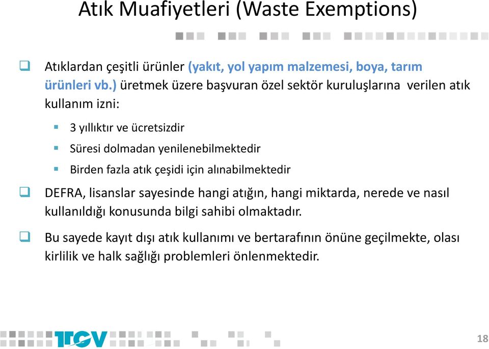 yenilenebilmektedir Birden fazla atık çeşidi için alınabilmektedir DEFRA, lisanslar sayesinde hangi atığın, hangi miktarda, nerede ve nasıl