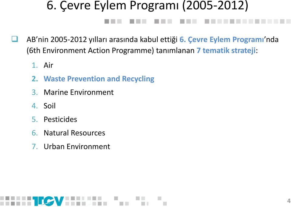 Çevre Eylem Programı nda (6th Environment Action Programme) tanımlanan 7