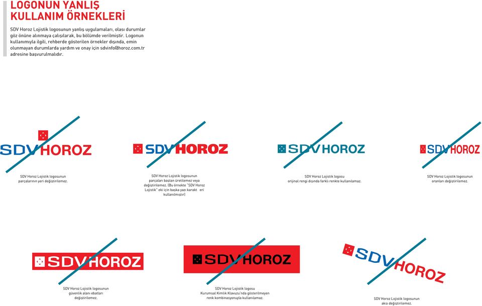 SDV Horoz Lojistik logosunun parçalarının yeri değiştirilemez. SDV Horoz Lojistik logosunun parçaları baştan üretilemez veya değiştirilemez.