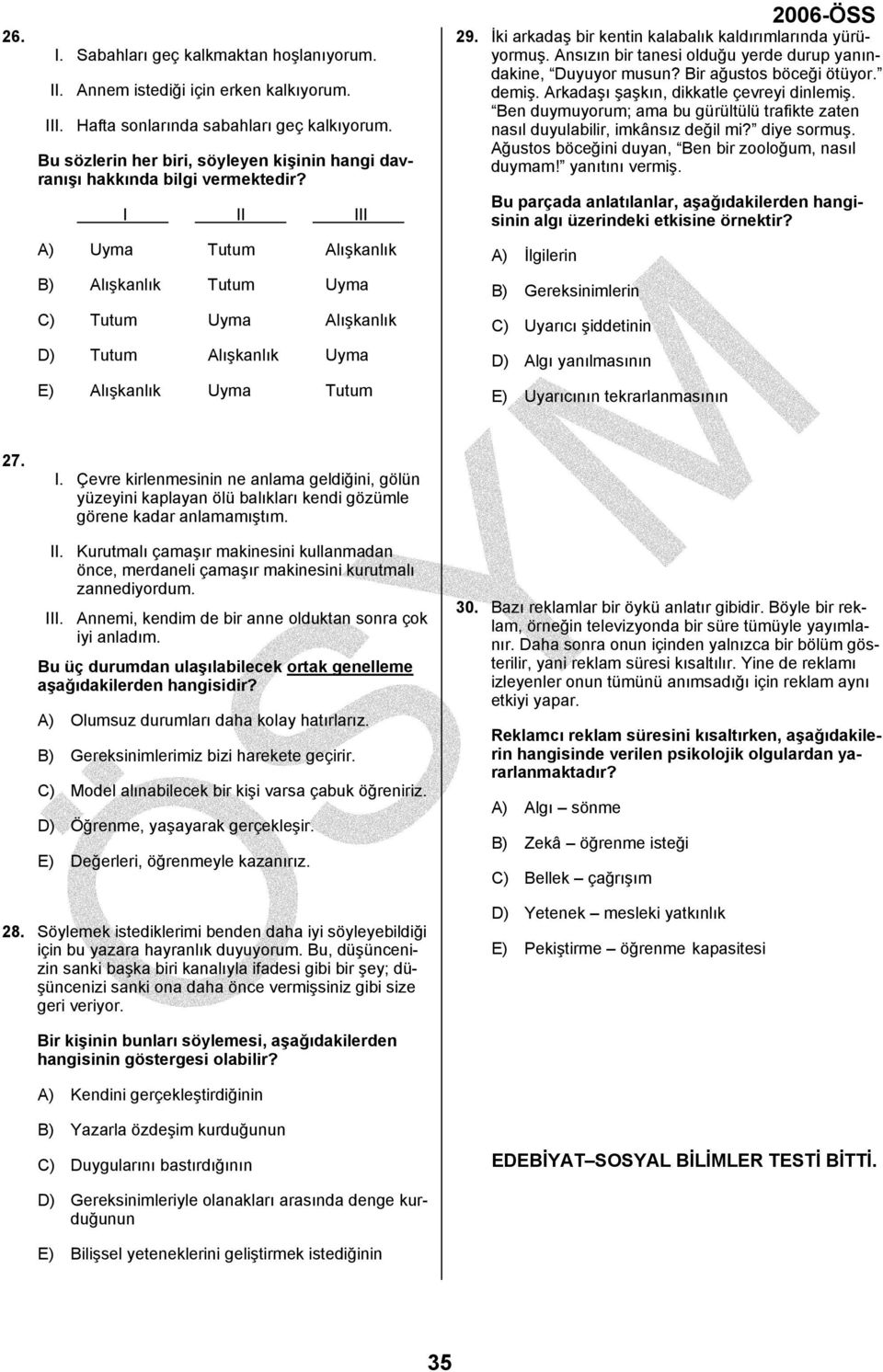 I II III A) Uyma Tutum Alışkanlık B) Alışkanlık Tutum Uyma C) Tutum Uyma Alışkanlık D) Tutum Alışkanlık Uyma E) Alışkanlık Uyma Tutum 29. İki arkadaş bir kentin kalabalık kaldırımlarında yürüyormuş.