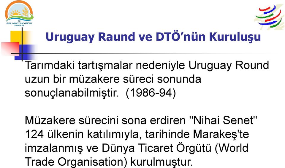 (1986-94) Müzakere sürecini sona erdiren "Nihai Senet" 124 ülkenin