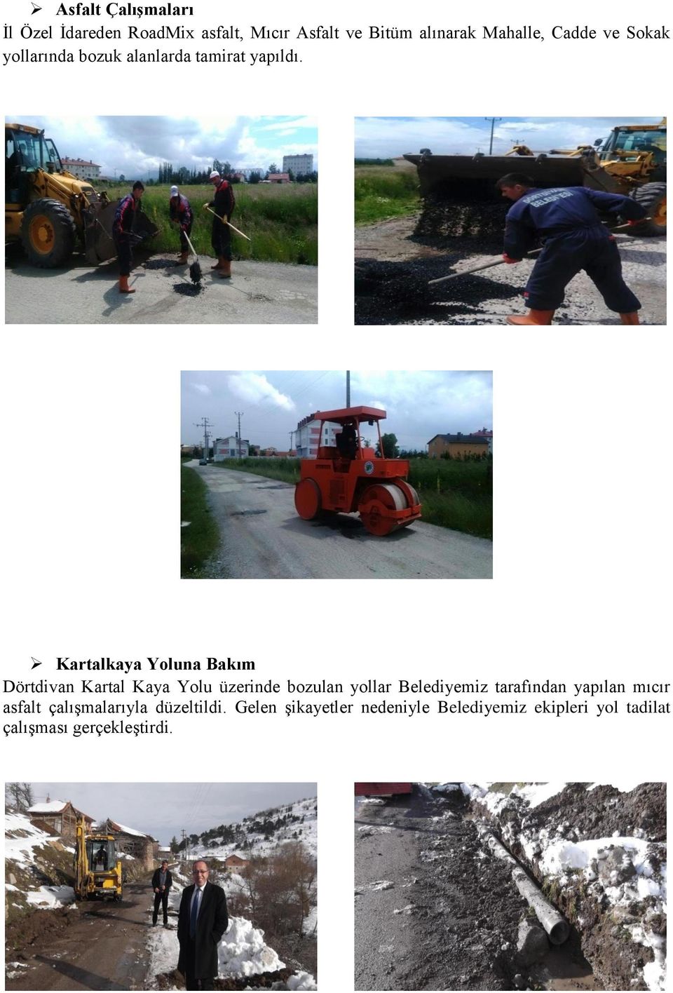 Kartalkaya Yoluna Bakım Dörtdivan Kartal Kaya Yolu üzerinde bozulan yollar Belediyemiz