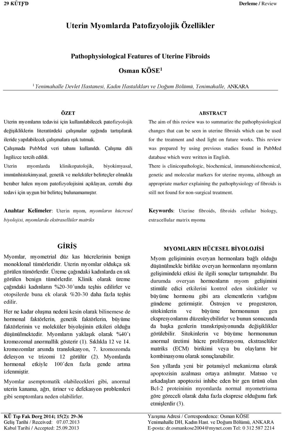 Çalışmada PubMed veri tabanı kullanıldı. Çalışma dili İngilizce tercih edildi.