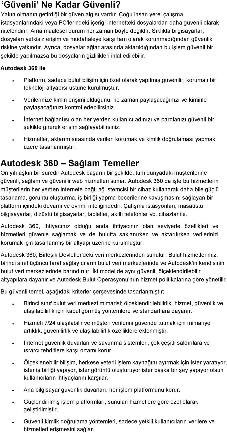 Sıklıkla bilgisayarlar, dosyaları yetkisiz erişim ve müdahaleye karşı tam olarak korunmadığından güvenlik riskine yatkındır.