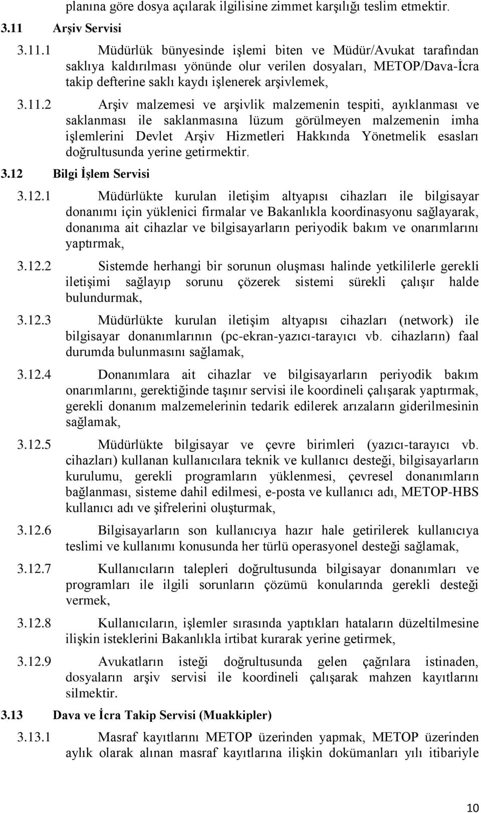 doğrultusunda yerine getirmektir. 3.12 