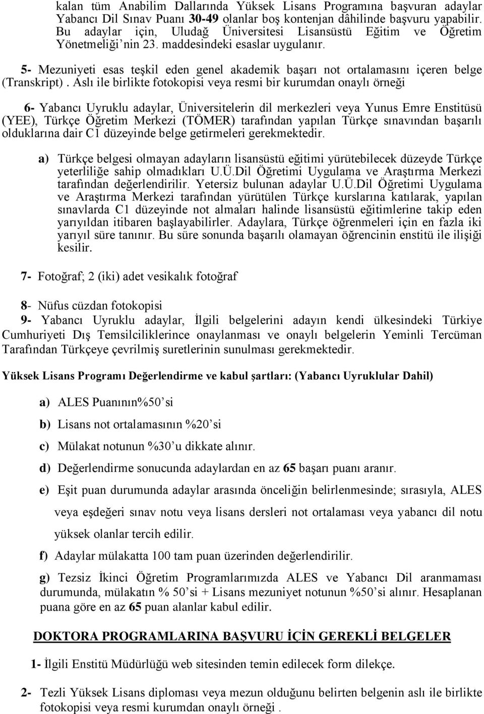 5- Mezuniyeti esas teşkil eden genel akademik başarı not ortalamasını içeren belge (Transkript).