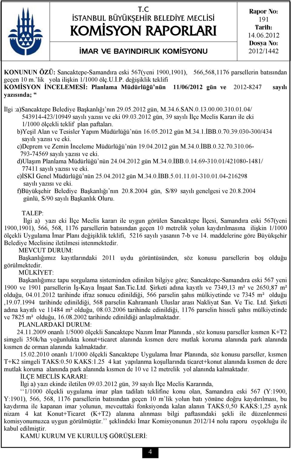 -Samandıra eski 567(yeni 1900,1901), 566,568,1176 pa