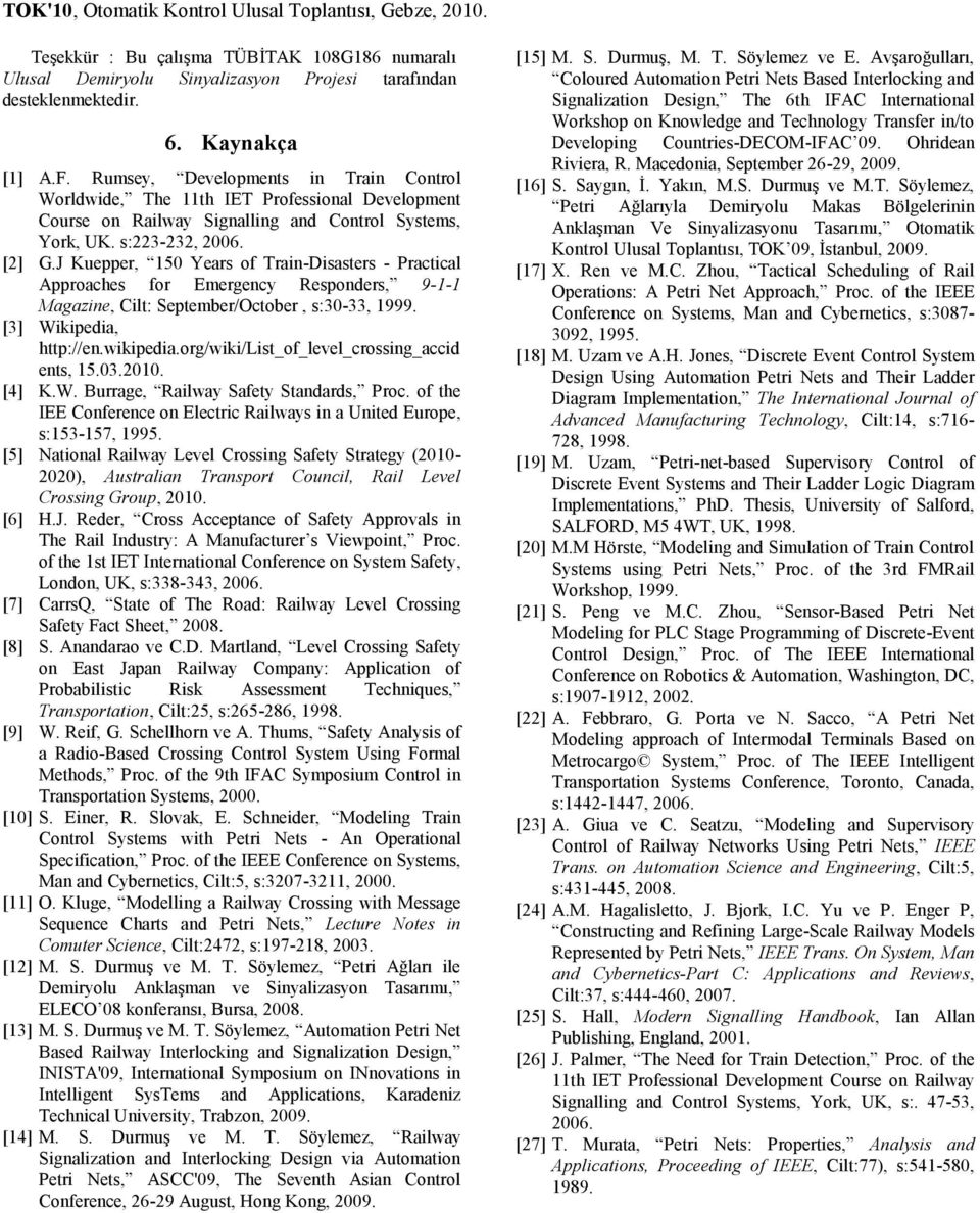 J Kuepper, 150 Years of Train-Disasters - Practical Approaches for Emergency Responders, 9-1-1 Magazine, Cilt September/October, s30-33, 1999. [3] Wikipedia, http//en.wikipedia.