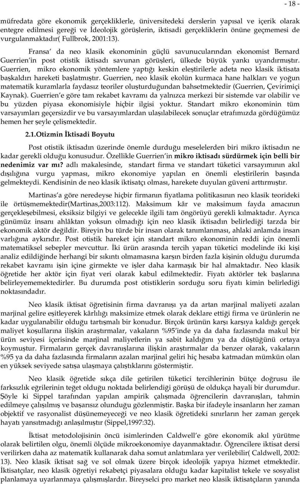 Guerrien, mikro ekonomik yöntemlere yaptığı keskin eleştirilerle adeta neo klasik iktisata başkaldırı hareketi başlatmıştır.