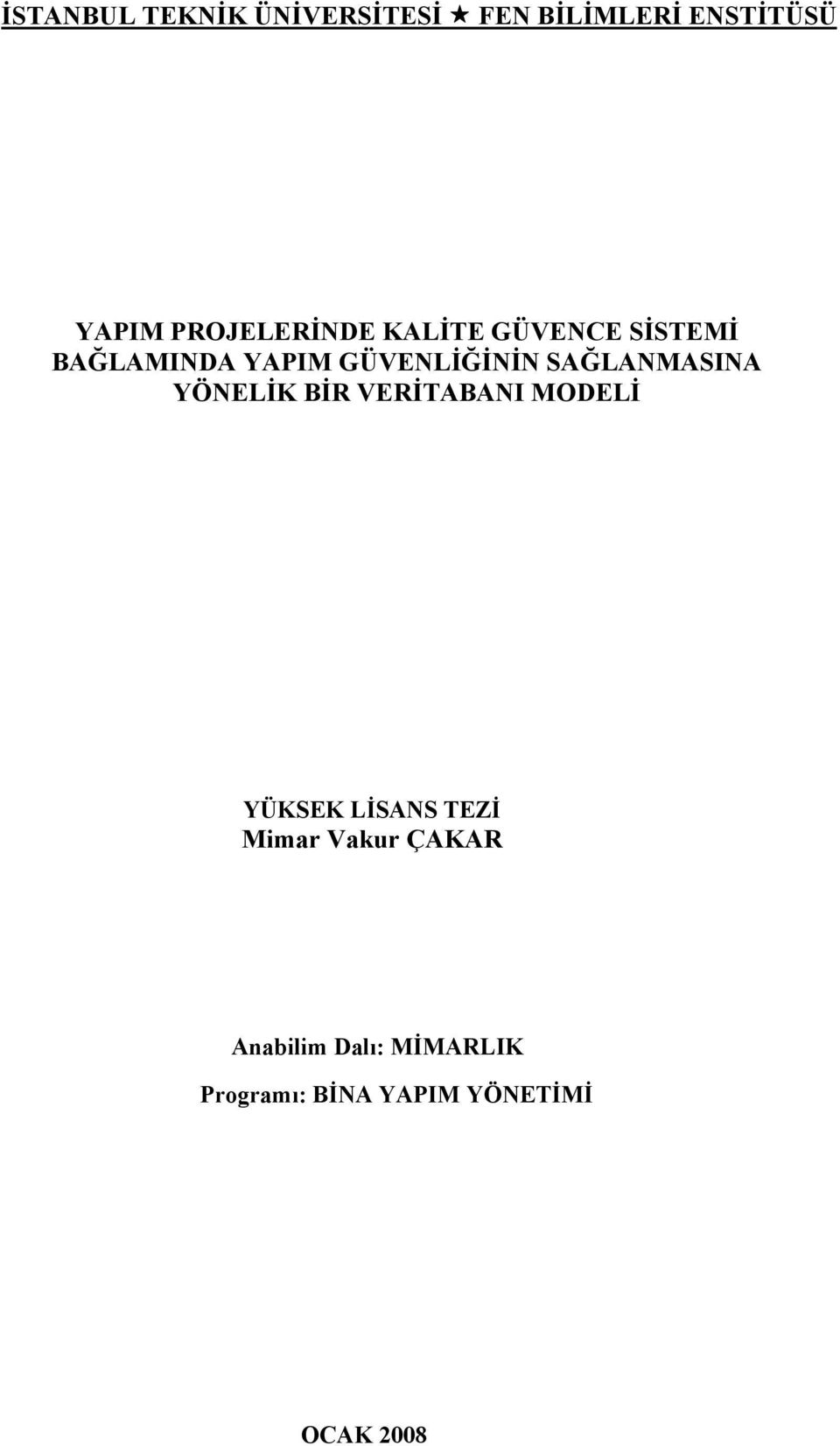 SAĞLANMASINA YÖNELİK BİR VERİTABANI MODELİ YÜKSEK LİSANS TEZİ