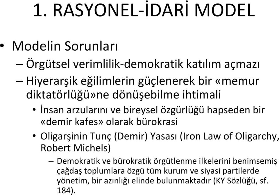 Oligarşinin Tunç (Demir) Yasası (Iron Law of Oligarchy, Robert Michels) Demokratik ve bürokratik örgütlenme ilkelerini