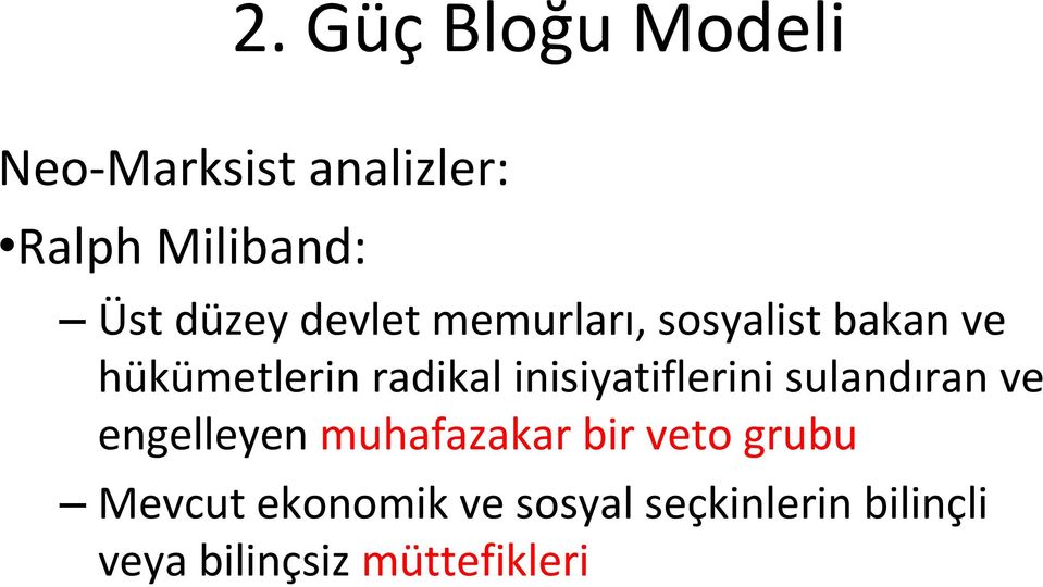 inisiyatiflerini sulandıran ve engelleyen muhafazakar bir veto