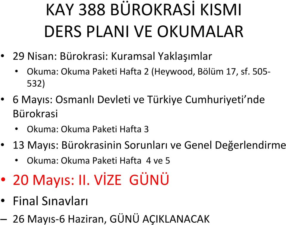 505 532) 6 Mayıs: Osmanlı Devleti ve Türkiye Cumhuriyeti nde Bürokrasi Okuma: Okuma Paketi Hafta 3 13