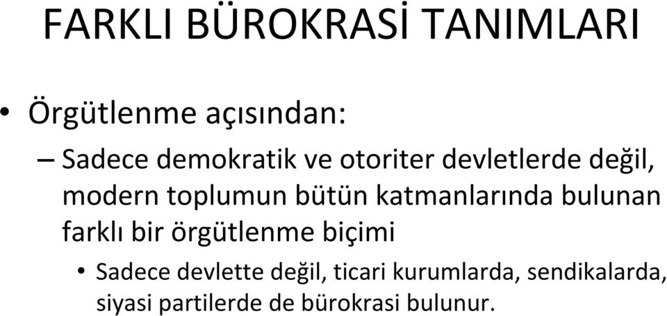 bulunan farklı bir örgütlenme biçimi Sadece devlette değil, ticari