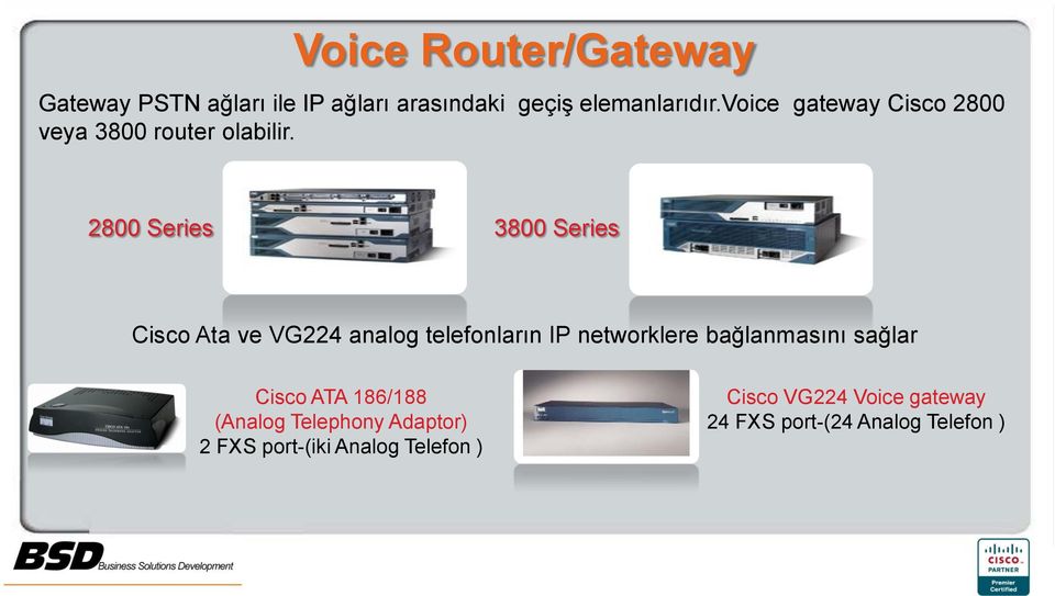 2800 Series 3800 Series Cisco Ata ve VG224 analog telefonların IP networklere bağlanmasını