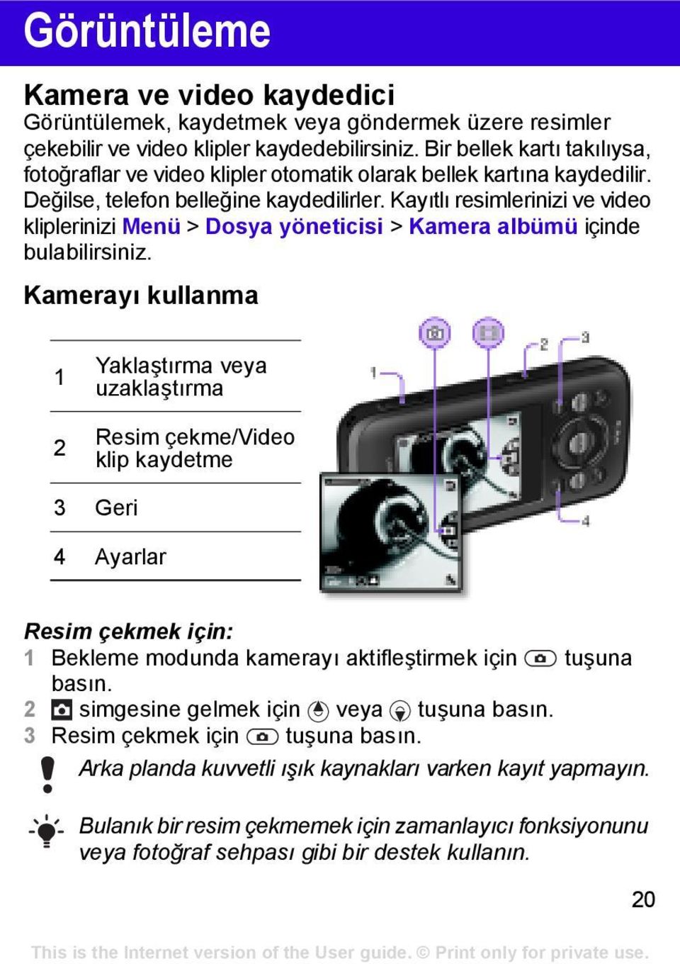 Kayıtlı resimlerinizi ve video kliplerinizi Menü > Dosya yöneticisi > Kamera albümü içinde bulabilirsiniz.