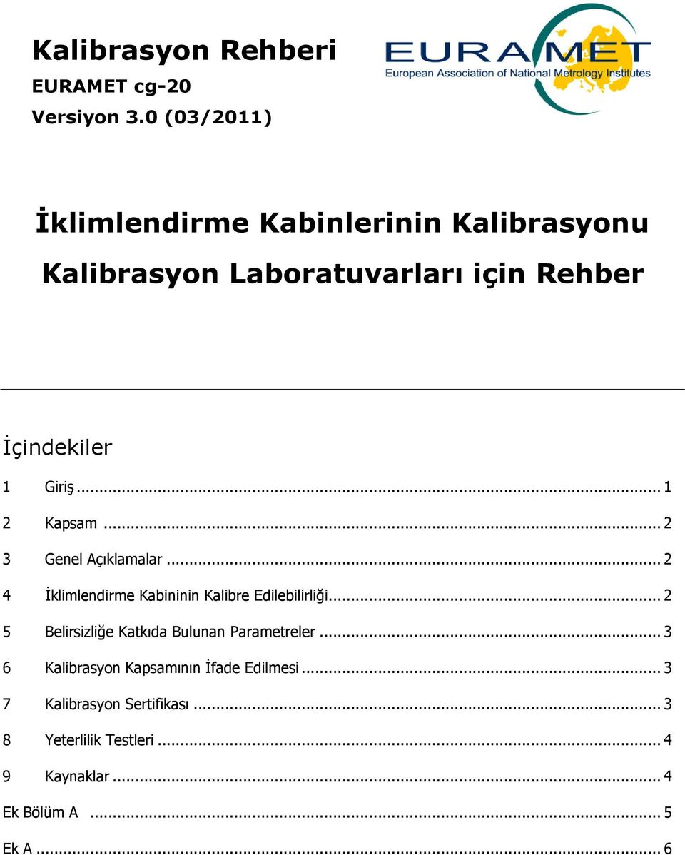 .. 1 2 Kapsam... 2 3 Genel Açıklamalar... 2 4 İklimlendirme Kabininin Kalibre Edilebilirliği.