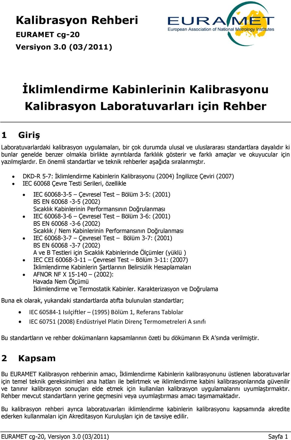 dayalıdır ki bunlar genelde benzer olmakla birlikte ayrıntılarda farklılık gösterir ve farklı amaçlar ve okuyucular için yazılmışlardır.