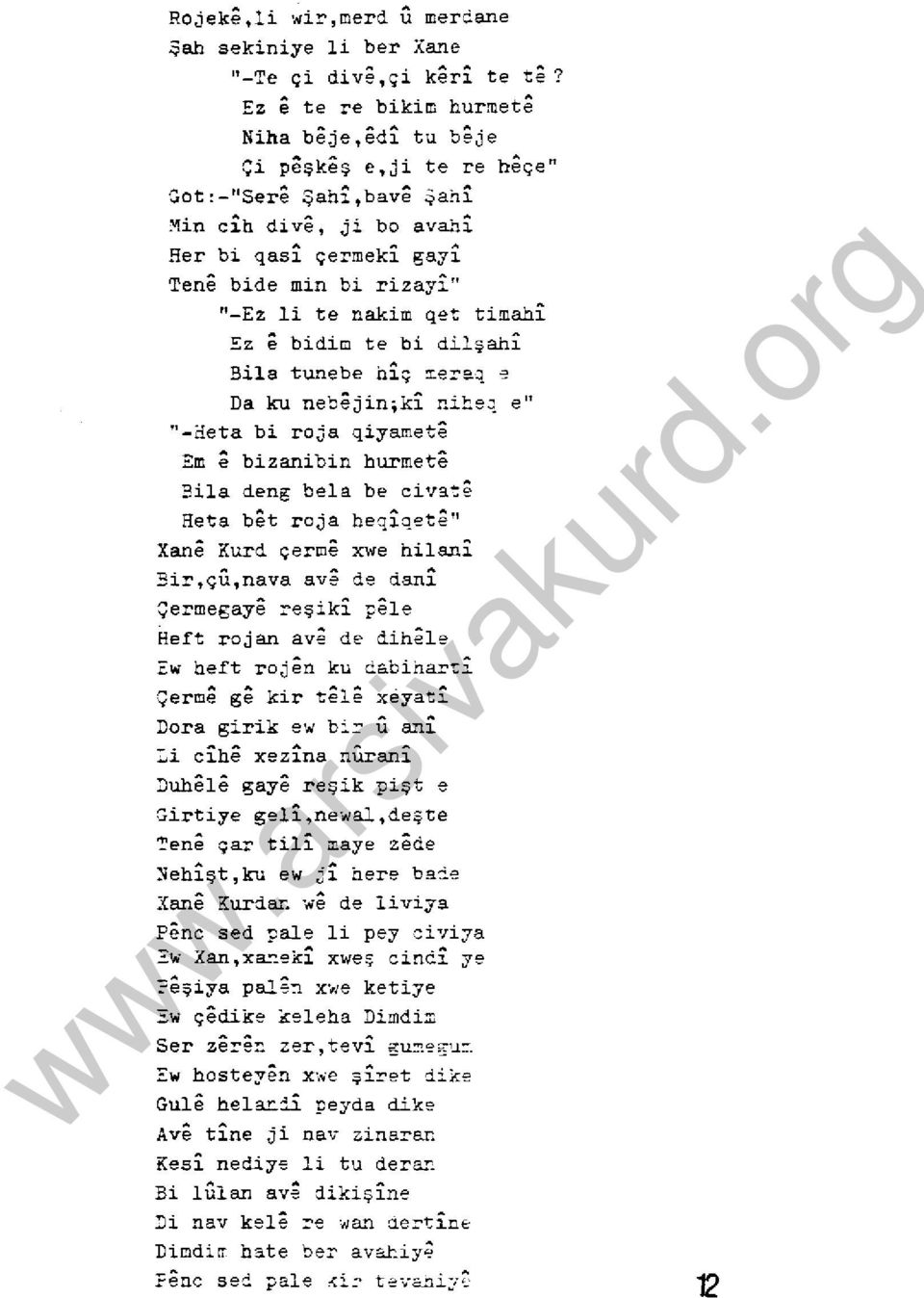 tezoaq ~ Da ku neb jin;ki niheq e" "-Heta bi roja qiya:met Em bizanibin burmet 3ila deng bela be civa-:e Heta b t roja beqiqet " Xan Kurd çerm xwe hilani 5ir,çÜ,nava ave de dani Çerrnegay ~eşiki peıe