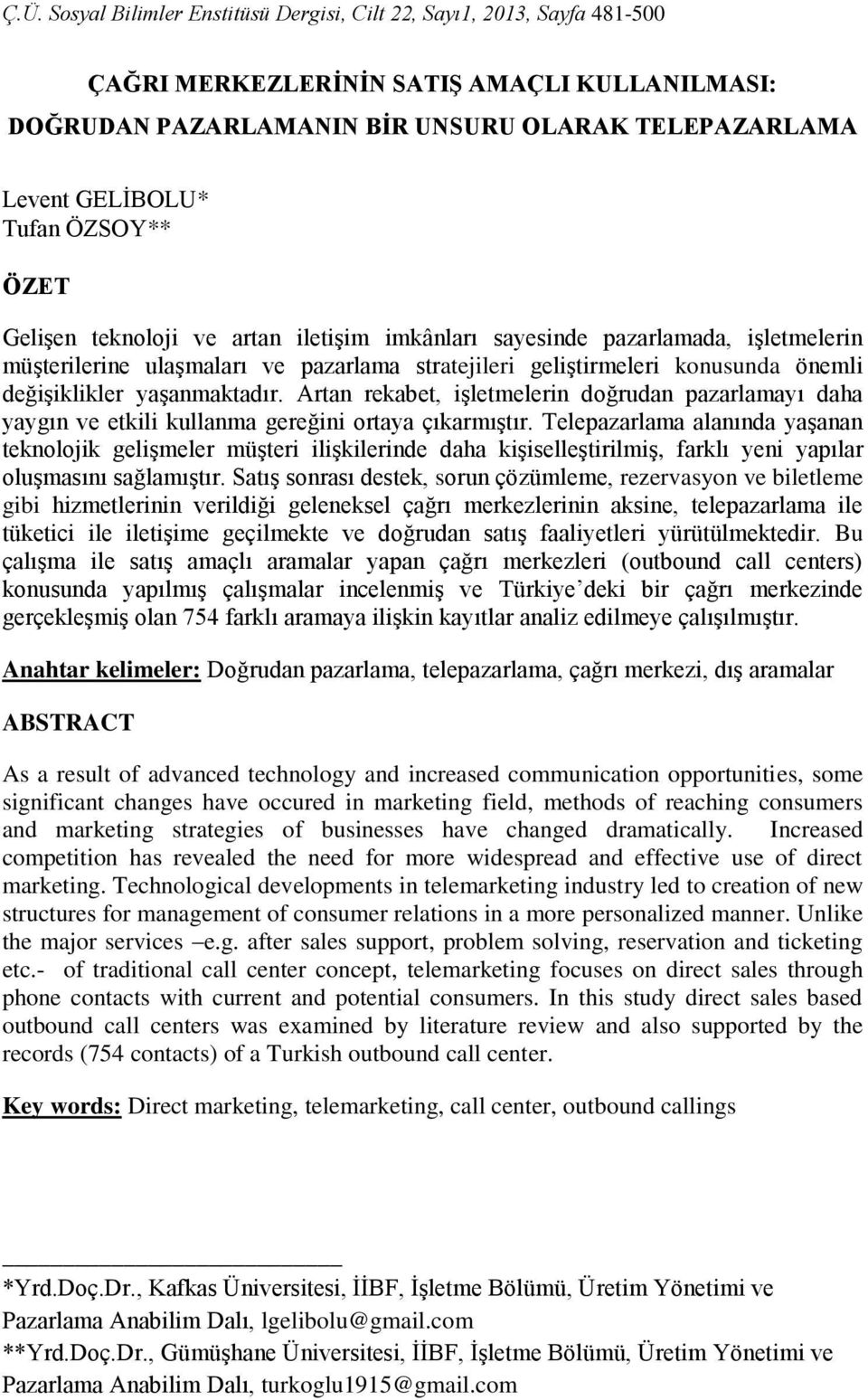 Artan rekabet, işletmelerin doğrudan pazarlamayı daha yaygın ve etkili kullanma gereğini ortaya çıkarmıştır.