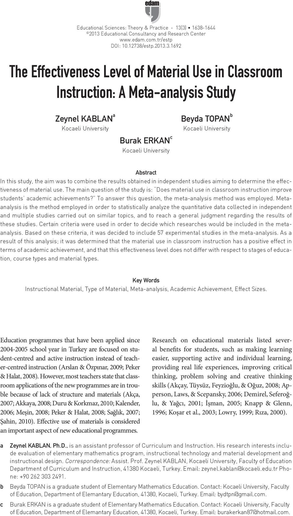 Study Zeynel KABLAN a Kocaeli University Burak ERKAN c Kocaeli University Beyda TOPAN b Kocaeli University Abstract In this study, the aim was to combine the results obtained in independent studies