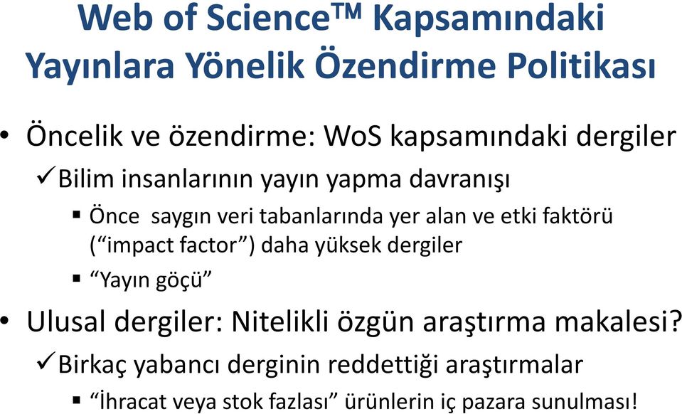 etki faktörü ( impact factor ) daha yüksek dergiler Yayın göçü Ulusal dergiler: Nitelikli özgün