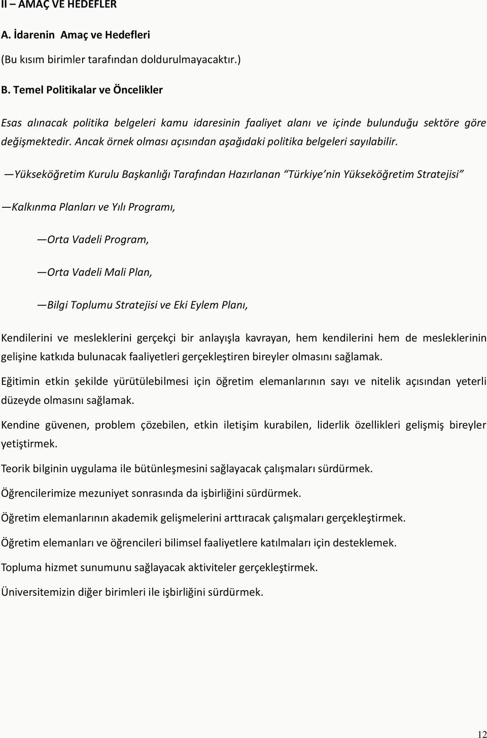 Ancak örnek olması açısından aşağıdaki politika belgeleri sayılabilir.