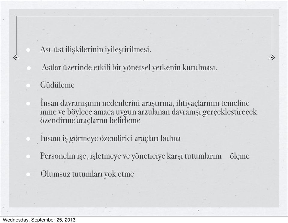 uygun arzulanan davranışı gerçekleştirecek özendirme araçlarını belirleme İnsanı iş görmeye